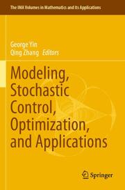 Modeling, Stochastic Control, Optimization, and Applications