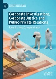 Corporate Investigations, Corporate Justice and Public-Private Relations