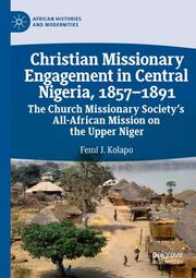 Christian Missionary Engagement in Central Nigeria, 1857-1891
