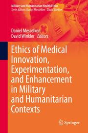 Ethics of Medical Innovation, Experimentation, and Enhancement in Military and H