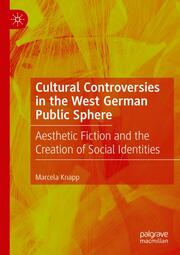 Cultural Controversies in the West German Public Sphere