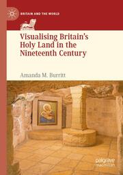 Visualising Britains Holy Land in the Nineteenth Century