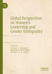 Global Perspectives on Womens Leadership and Gender (In)Equality