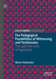 The Pedagogical Possibilities of Witnessing and Testimonies