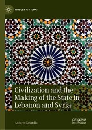 Civilization and the Making of the State in Lebanon and Syria - Cover