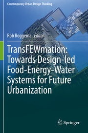 TransFEWmation: Towards Design-led Food-Energy-Water Systems for Future Urbanization - Cover