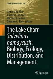 The Lake Charr Salvelinus namaycush: Biology, Ecology, Distribution, and Management - Cover