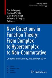 New Directions in Function Theory: From Complex to Hypercomplex to Non-Commutati