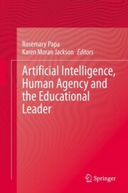 Artificial Intelligence, Human Agency and the Educational Leader - Cover