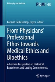 From Physicians' Professional Ethos towards Medical Ethics and Bioethics
