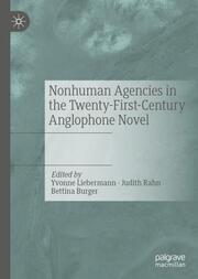 Nonhuman Agencies in the Twenty-First-Century Anglophone Novel - Cover