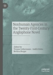 Nonhuman Agencies in the Twenty-First-Century Anglophone Novel