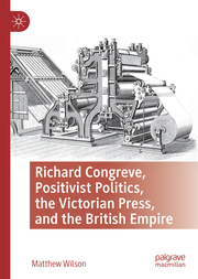 Richard Congreve, Positivist Politics, the Victorian Press, and the British Empire - Cover