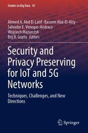 Security and Privacy Preserving for IoT and 5G Networks