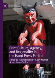 Print Culture, Agency, and Regionality in the Hand Press Period - Cover