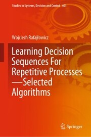 Learning Decision Sequences For Repetitive Processes-Selected Algorithms - Cover