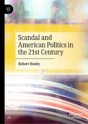 Scandal and American Politics in the 21st Century - Cover