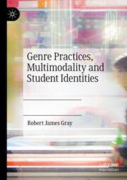 Genre Practices, Multimodality and Student Identities