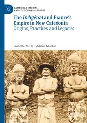 The Indigénat and Frances Empire in New Caledonia