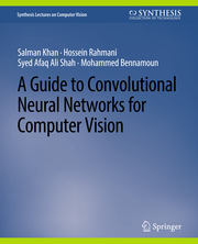 A Guide to Convolutional Neural Networks for Computer Vision