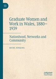 Graduate Women and Work in Wales, 1880-1939