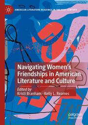 Navigating Womens Friendships in American Literature and Culture