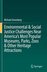 Environmental & Social Justice Challenges Near Americas Most Popular Museums, Parks, Zoos & Other Heritage Attractions