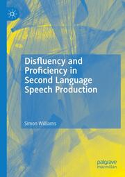 Disfluency and Proficiency in Second Language Speech Production