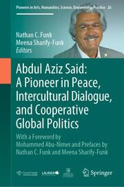 Abdul Aziz Said: A Pioneer in Peace, Intercultural Dialogue, and Cooperative Glo
