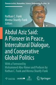 Abdul Aziz Said: A Pioneer in Peace, Intercultural Dialogue, and Cooperative Glo