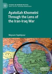 Ayatollah Khomeini Through the Lens of the Iran-Iraq War