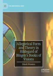 Allegorical Form and Theory in Hildegard of Bingens Books of Visions
