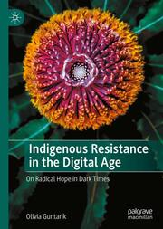 Indigenous Resistance in the Digital Age