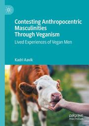 Contesting Anthropocentric Masculinities Through Veganism - Cover