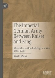 The Imperial German Army Between Kaiser and King