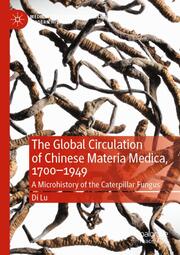 The Global Circulation of Chinese Materia Medica, 1700-1949