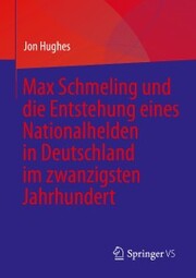 Max Schmeling und die Entstehung eines Nationalhelden in Deutschland im zwanzigsten Jahrhundert