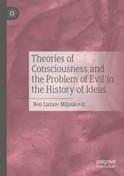 Theories of Consciousness and the Problem of Evil in the History of Ideas