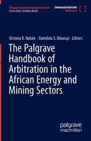 The Palgrave Handbook of Arbitration in the African Energy and Mining Sectors