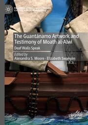 The Guantánamo Artwork and Testimony of Moath Al-Alwi - Cover