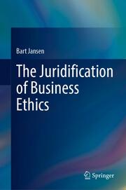 The Juridification of Business Ethics