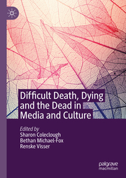 Difficult Death, Dying and the Dead in Media and Culture - Cover