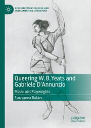 Queering W. B. Yeats and Gabriele DAnnunzio