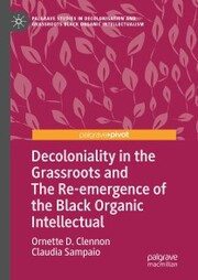 Decoloniality in the Grassroots and The Re-emergence of the Black Organic Intellectual - Cover