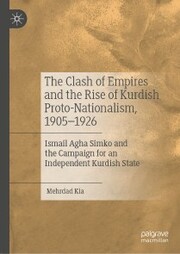 The Clash of Empires and the Rise of Kurdish Proto-Nationalism, 1905-1926