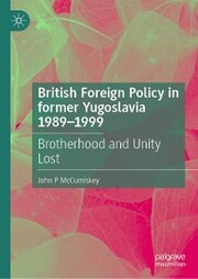 British Foreign Policy in former Yugoslavia 1989-1999
