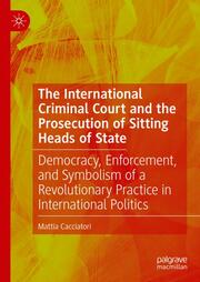 The International Criminal Court and the Prosecution of Sitting Heads of State - Cover