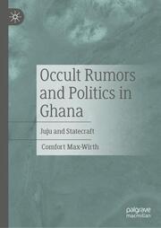 Occult Rumors and Politics in Ghana