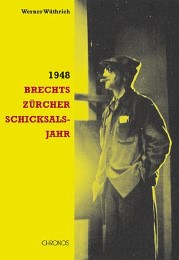 1948. Brechts Zürcher Schicksalsjahr