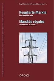 Regulierte Märkte: Zünfte und Kartelle - Marchés régulés: Corporations et cartel - Cover